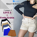 Short BellaShape - Compre 1 LEVE 3